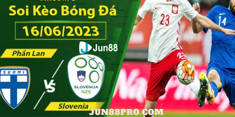 soi kèo bóng đá Phần Lan vs Slovenia