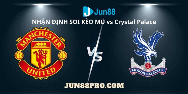 soi kèo MU vs Crystal Palace