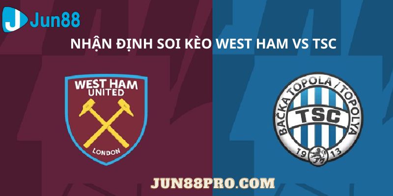 soi kèo West Ham vs TSC