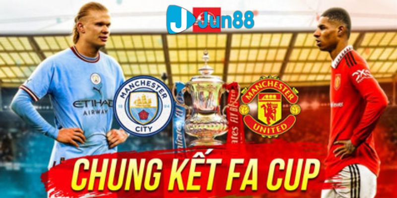 soi kèo man city vs mu chung kết cúp FA