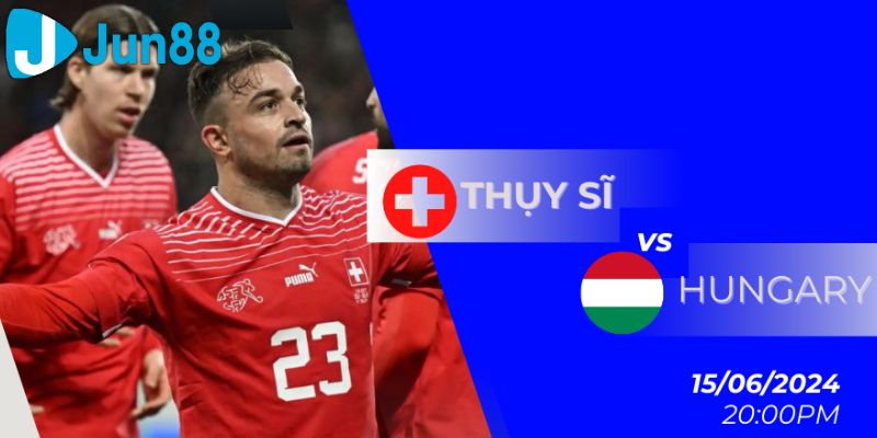 soi kèo Hungary vs Thụy Sĩ