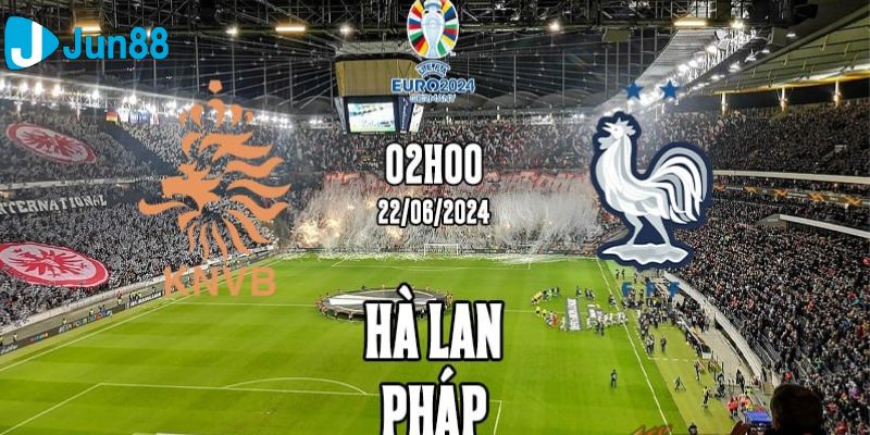 soi kèo Hà Lan vs Pháp